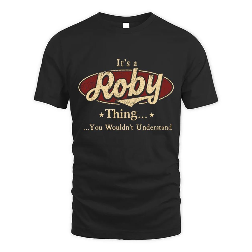 Its Roby Thing You Wouldnt Understand D1 T Shirt